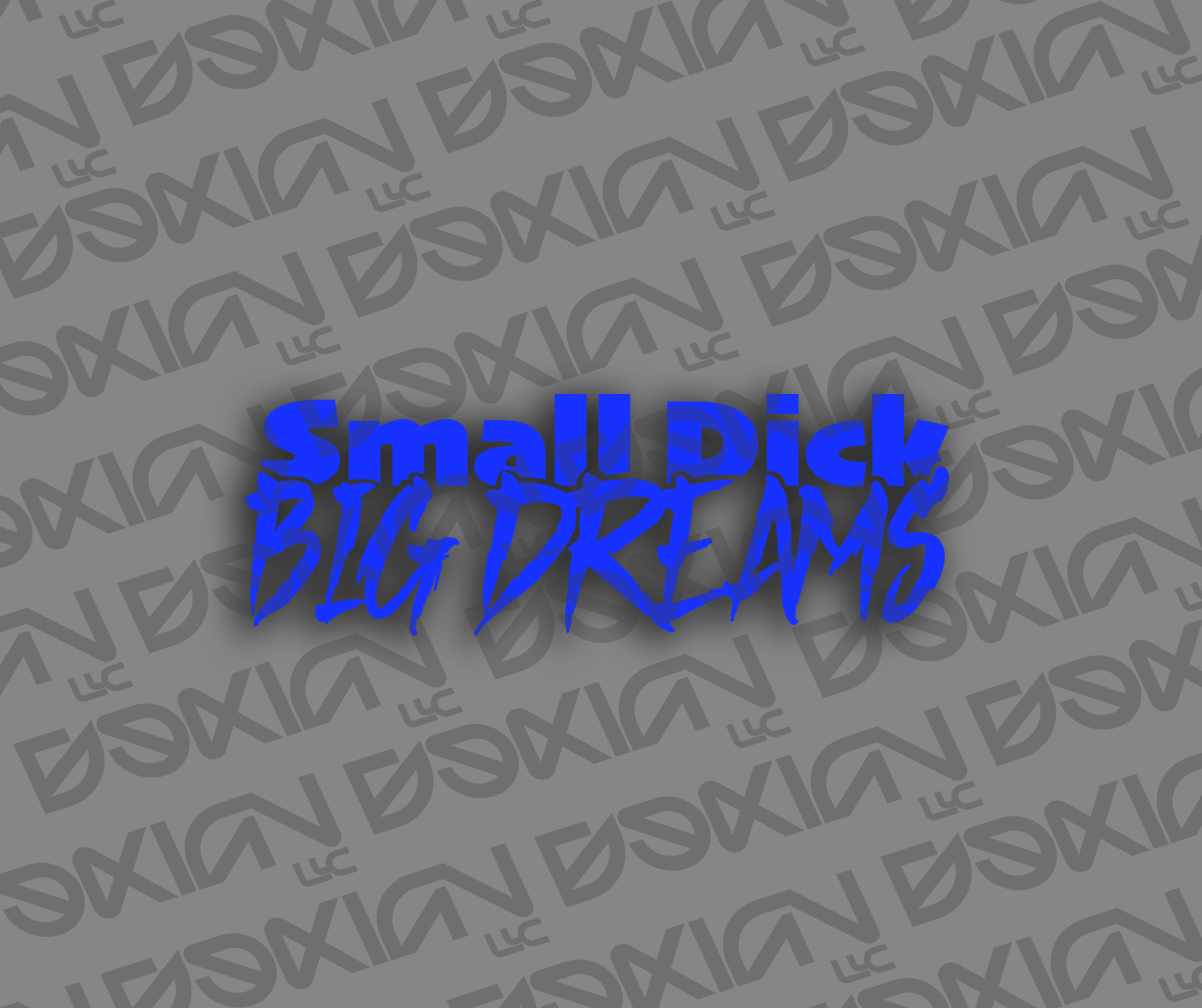 Small Dick, Big Dreams - Car Sticker (Waterproof)