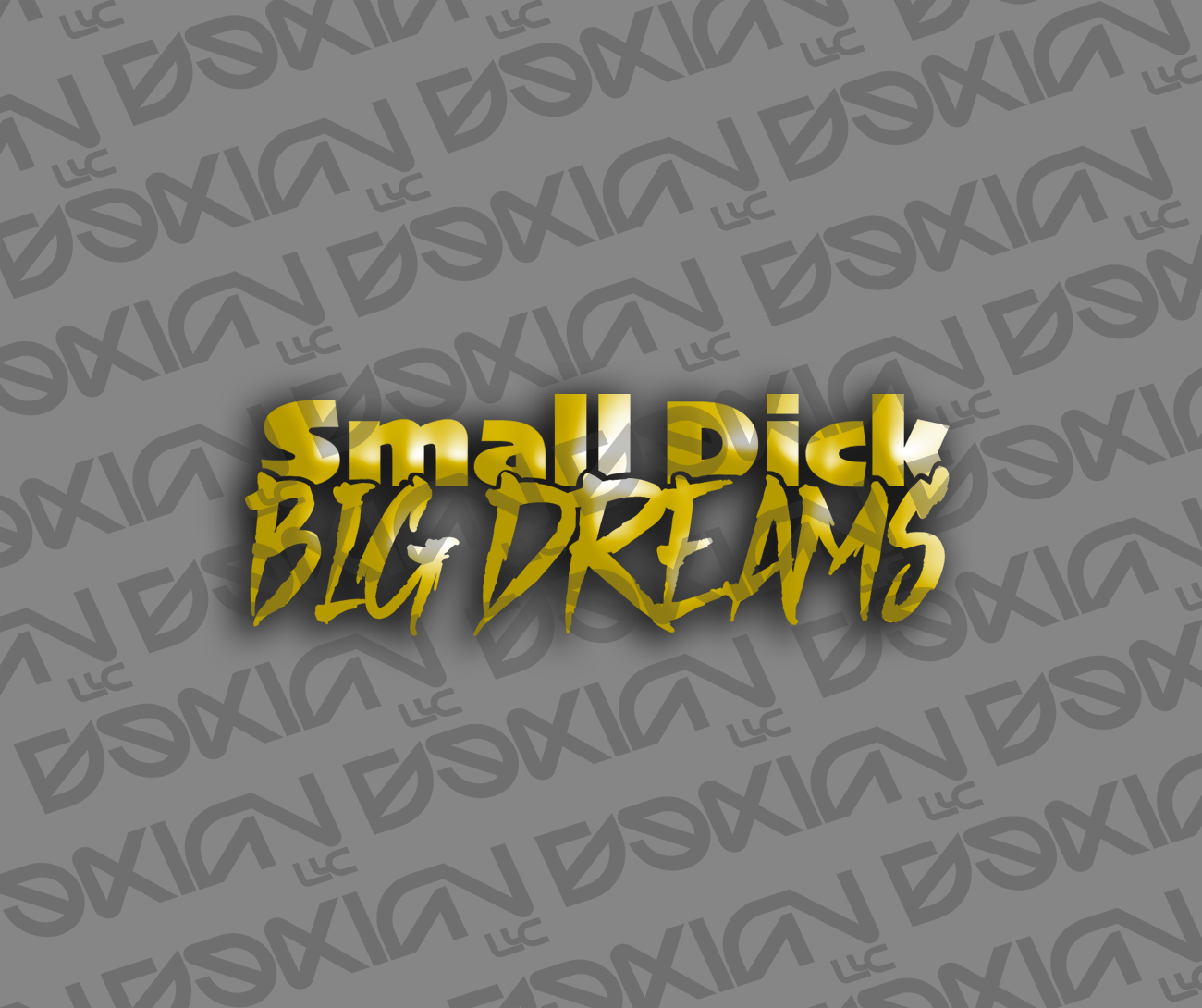 Small Dick, Big Dreams - Car Sticker (Waterproof)