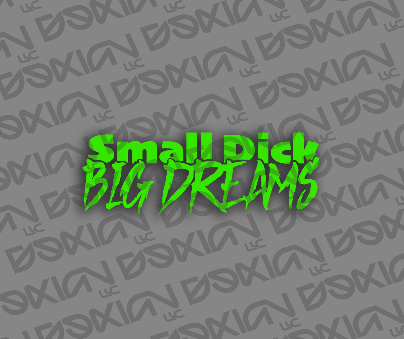 Small Dick, Big Dreams - Car Sticker (Waterproof)