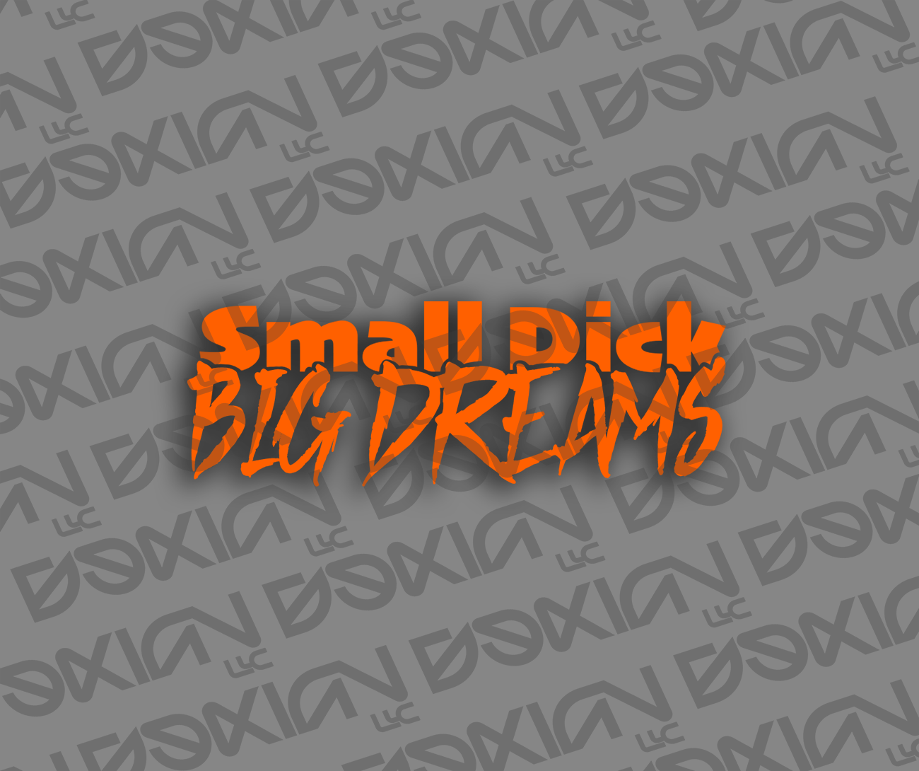 Small Dick, Big Dreams - Car Sticker (Waterproof)