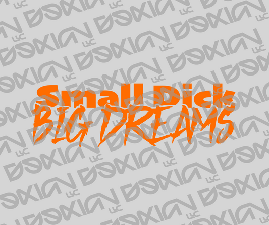 Small Dick, Big Dreams - Car Sticker (Waterproof)