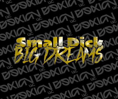 Small Dick, Big Dreams - Car Sticker (Waterproof)
