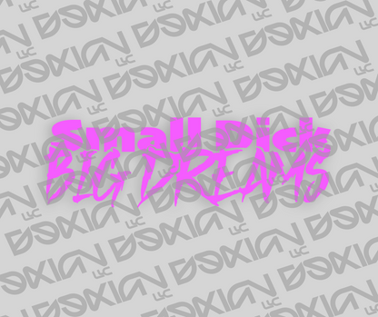 Small Dick, Big Dreams - Car Sticker (Waterproof)