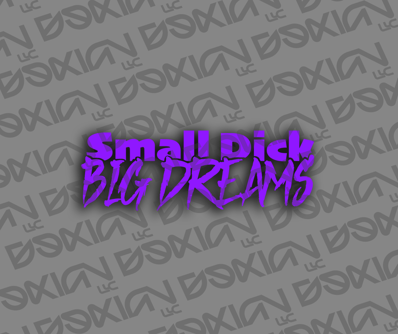 Small Dick, Big Dreams - Car Sticker (Waterproof)