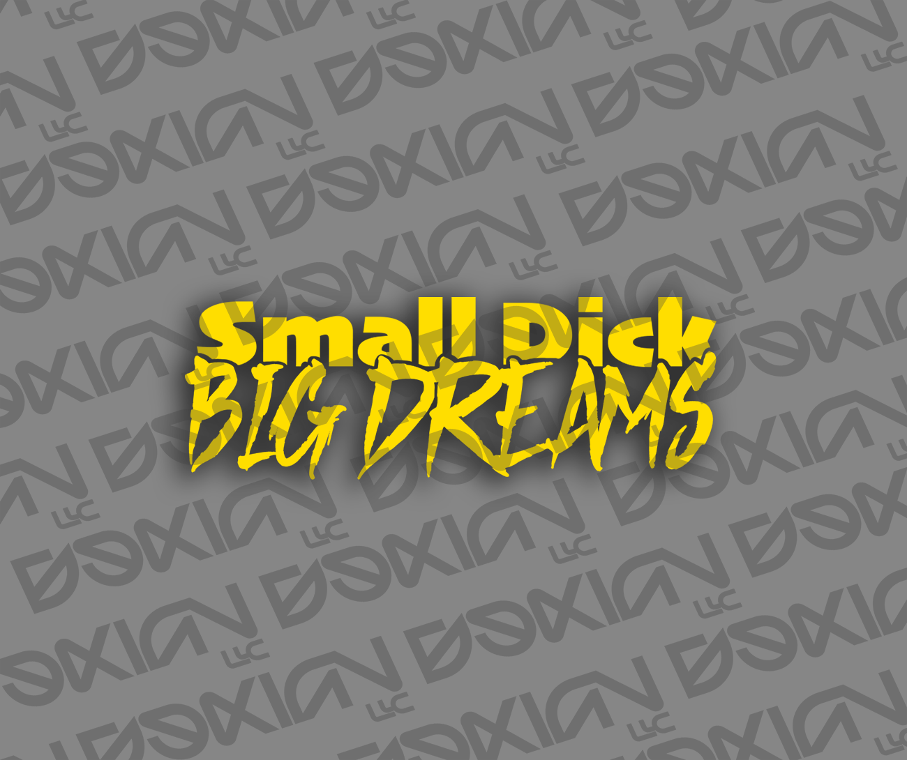 Small Dick, Big Dreams - Car Sticker (Waterproof)